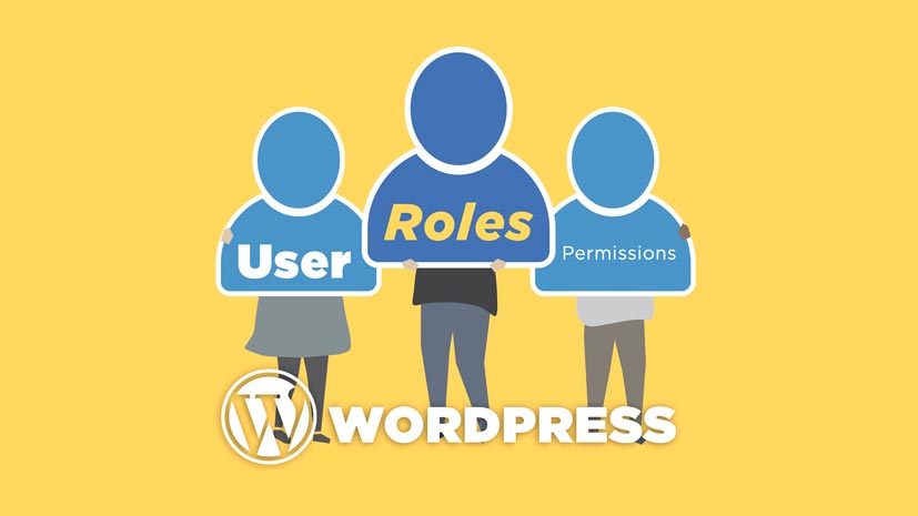 Complete Guide to WordPress User Roles and Permissions